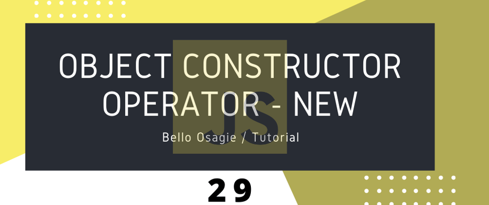 Cover image for JavaScript Object Constructor Operator - new