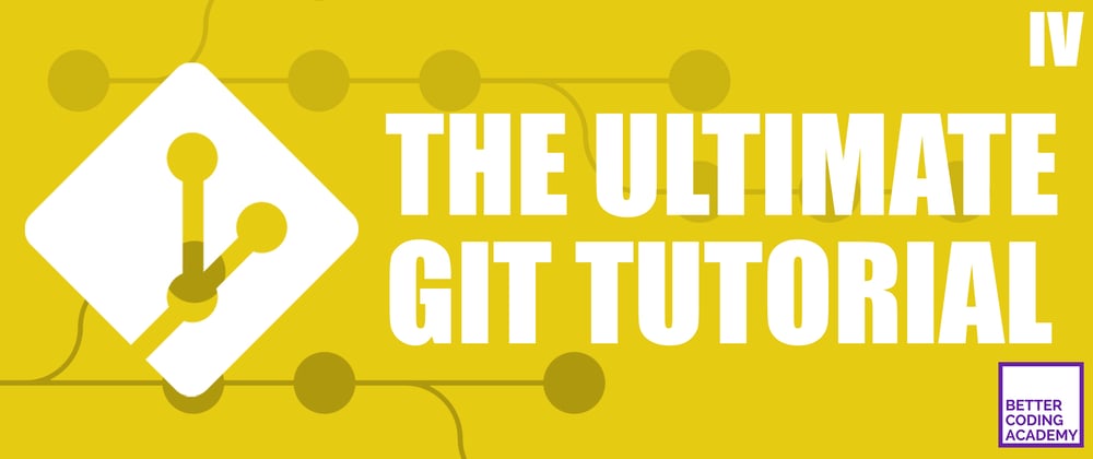 Cover image for The Ultimate Git Tutorial Part 4: Merging and Resolving Conflicts