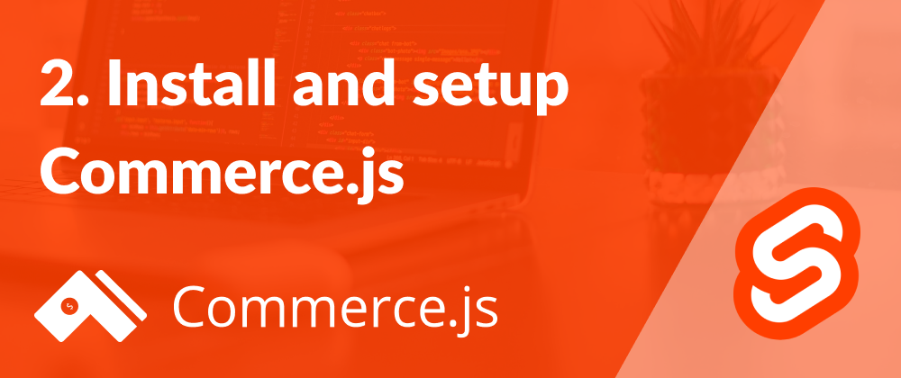 Cover image for 2. Create a Commerce.js instance - Create a Commerce.js store with Svelte