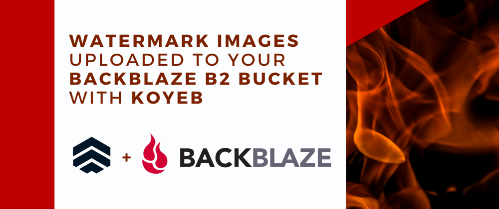 Cover image for Watermark Images Uploaded to your Backblaze B2 Bucket Automatically