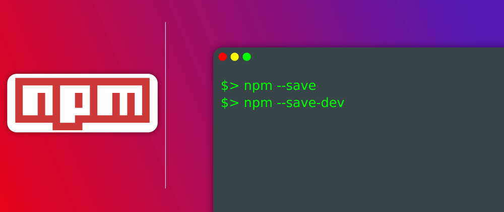 Cover image for --save and --save-dev : Why You Should know The Difference