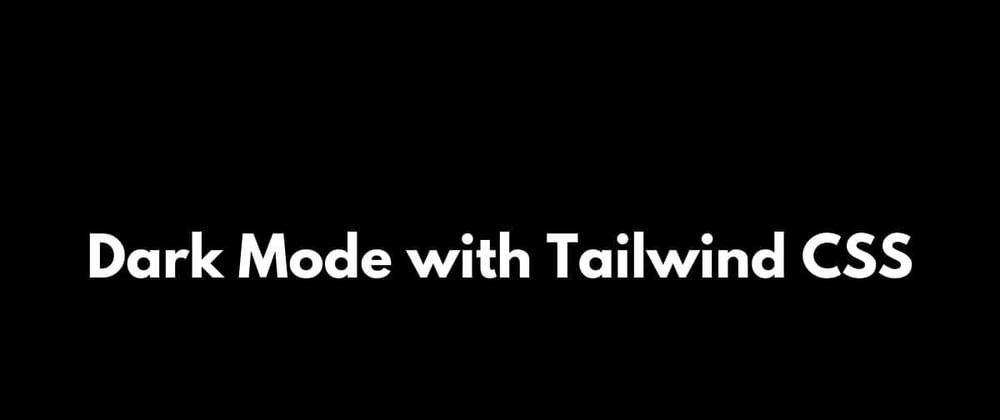 Cover image for Dark mode with Tailwindcss in Next.js
