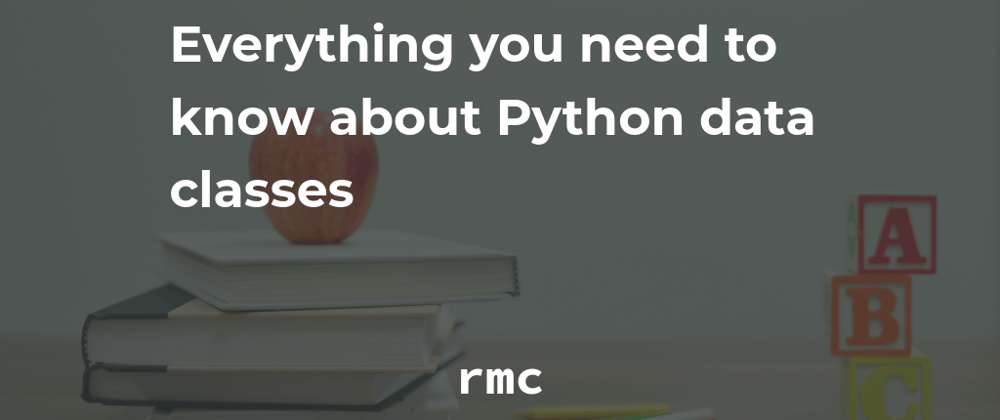 Cover image for Python Fundamentals: Everything you need to know about dataclasses