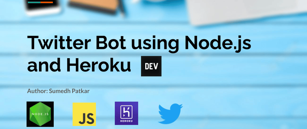Cover image for How to create a Twitter Bot using Node.js and Heroku