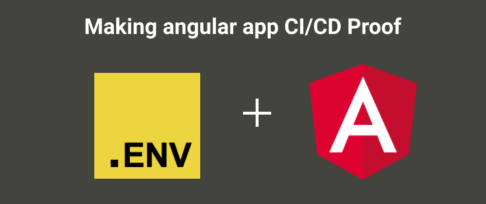 Cover image for Making angular app CI/CD proof