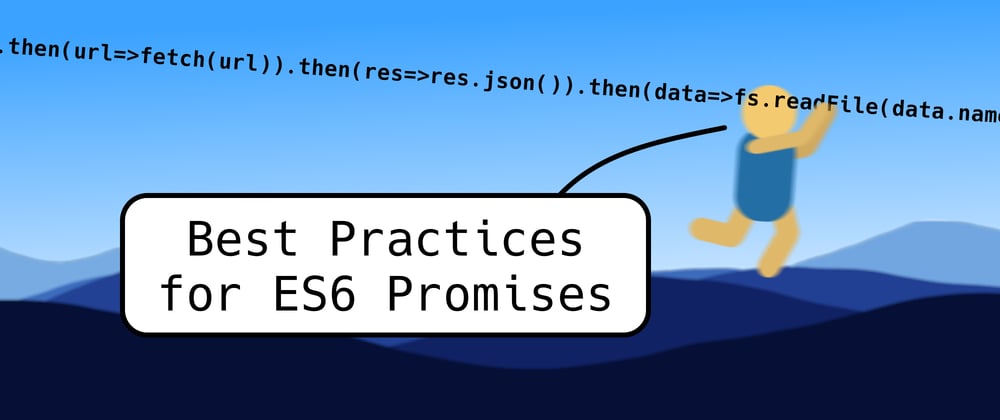 Cover image for Best Practices for ES6 Promises