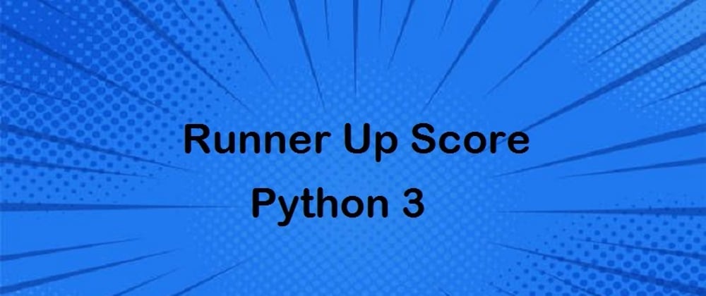 Cover image for Find Runner Up Score | Python Program