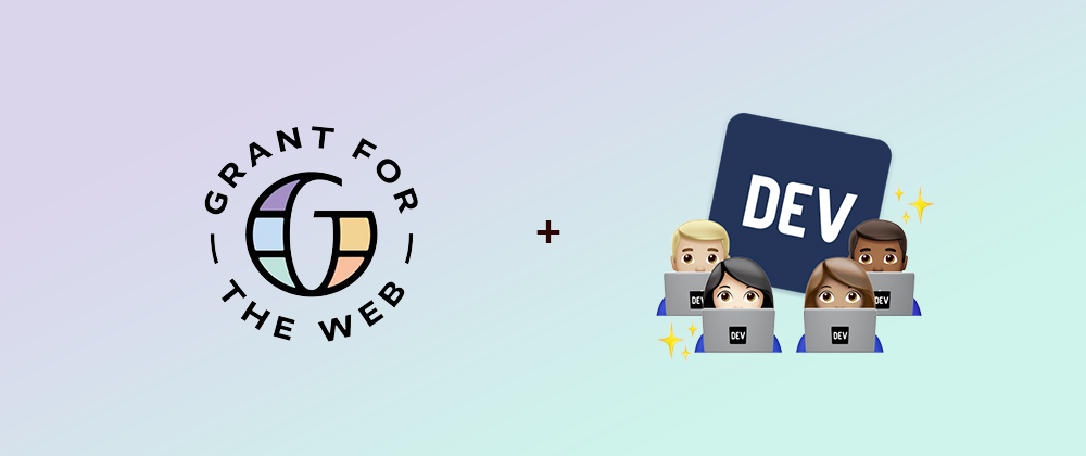 Cover image for Announcing the Grant For The Web Hackathon on DEV