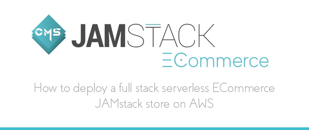 Cover image for Building a Serverless JAMstack ECommerce Store with Gatsby & AWS Amplify