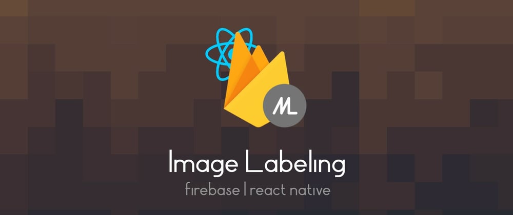 Cover image for Image Labelling using Firebase ML in React Native
