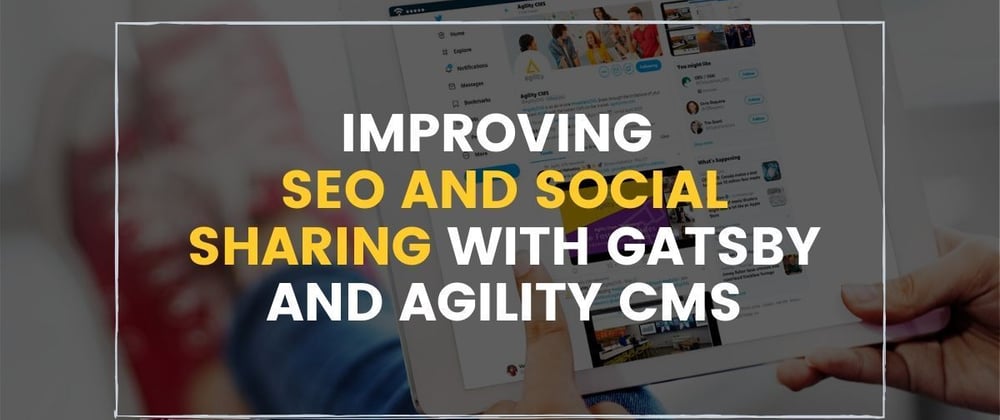 Cover image for Improving SEO and Social Sharing with Gatsby and Agility CMS