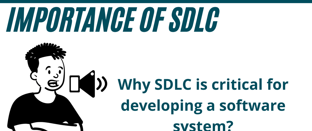Cover image for Software Development Life Cycle (SDLC), SDLC PHASES, Importance of SDLC