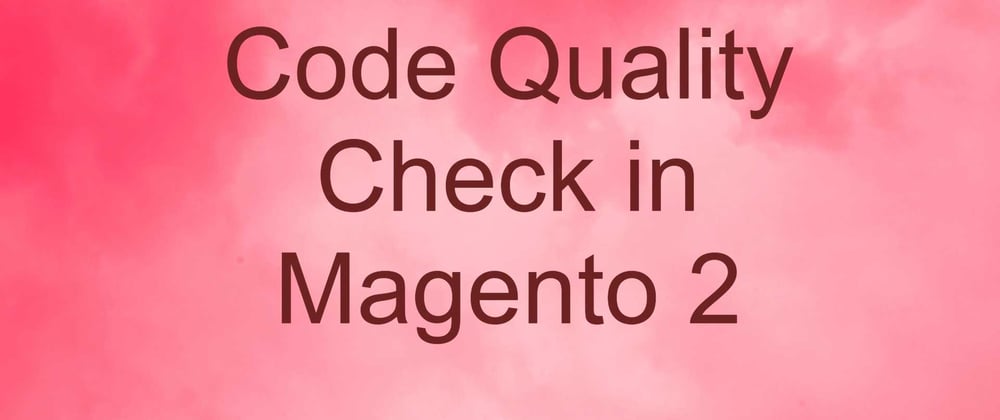 Cover image for Code Quality Check in Magento 2
