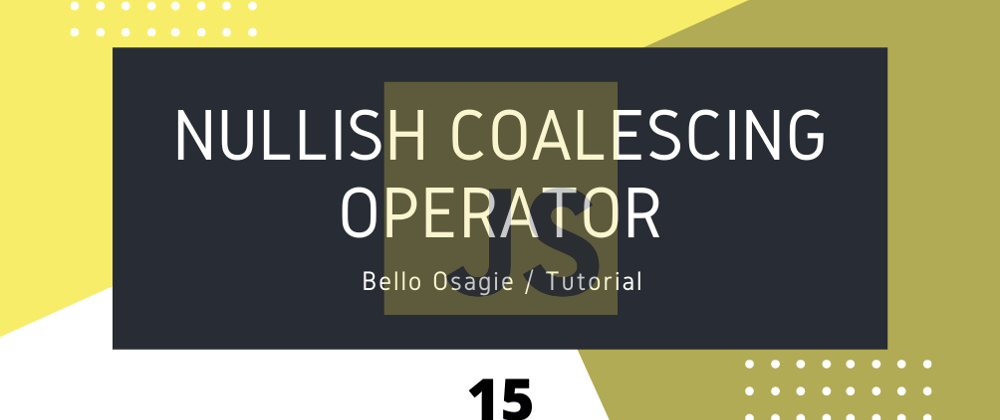Cover image for Nullish Coalescing Operator