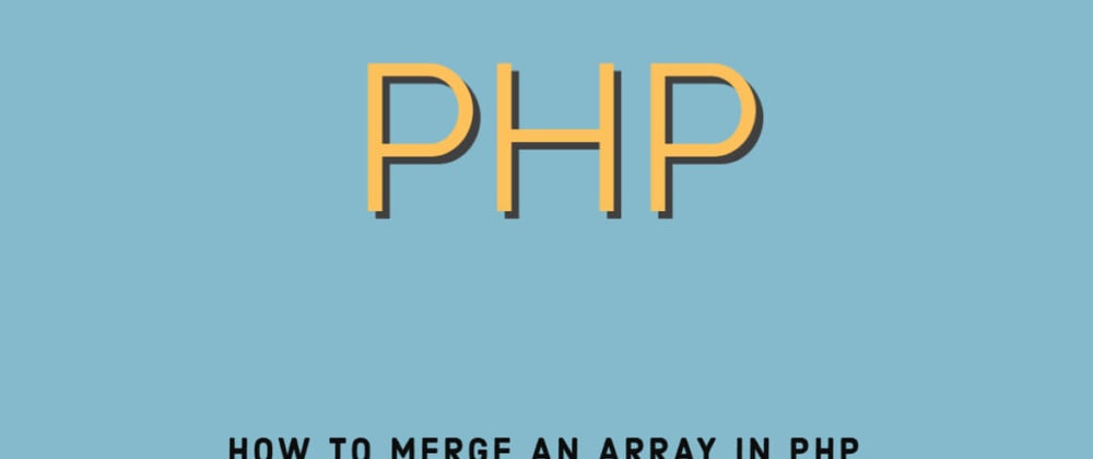 Cover image for How to merge an array in PHP?