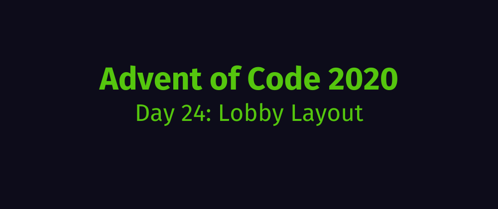 Cover image for Advent of Code 2020 Solution Megathread - Day 24: Lobby Layout