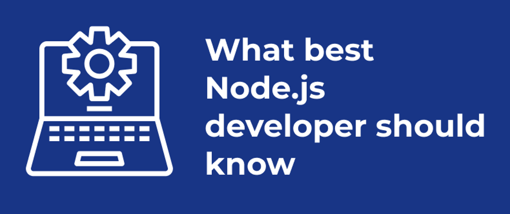 Cover image for Checklist for a skilled Node.js developer