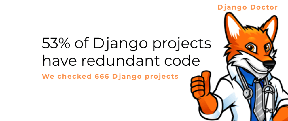 Cover image for 53% of Django projects have redundant code