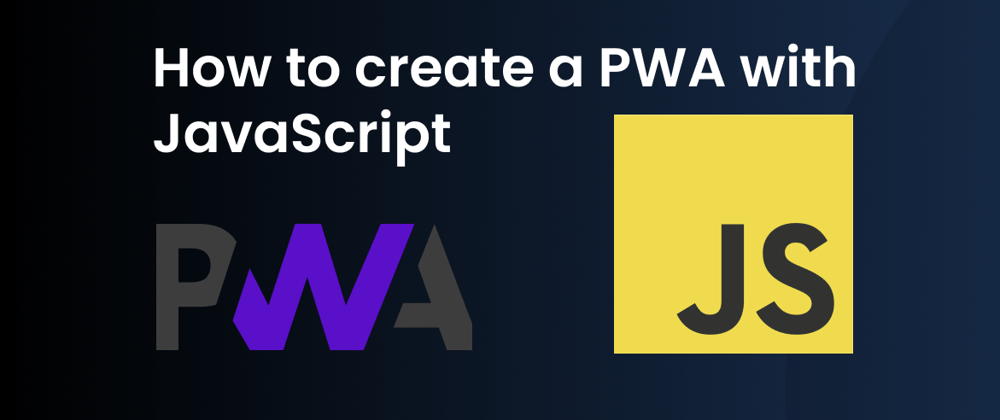 Cover image for How To Create A PWA With JavaScript
