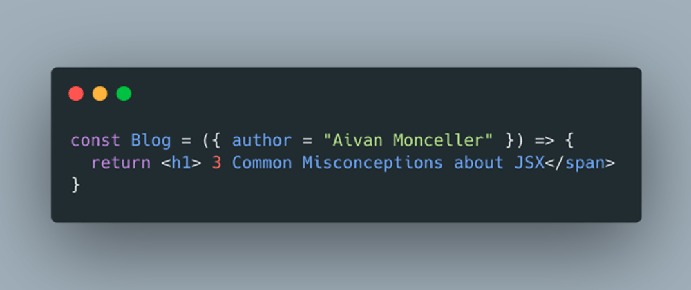 Cover image for 3 Common Misconceptions about JSX
