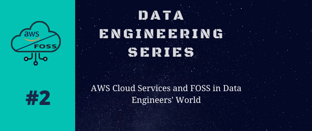 Cover image for Data Engineering Series #2: Cloud Services and FOSS in Data Engineer's world