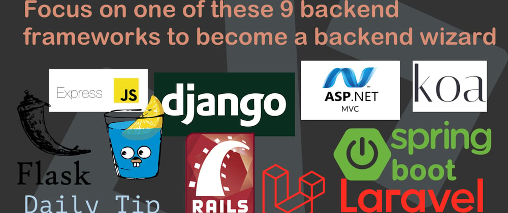 Cover image for Focus on one of these 9 backend frameworks to become a backend wizard