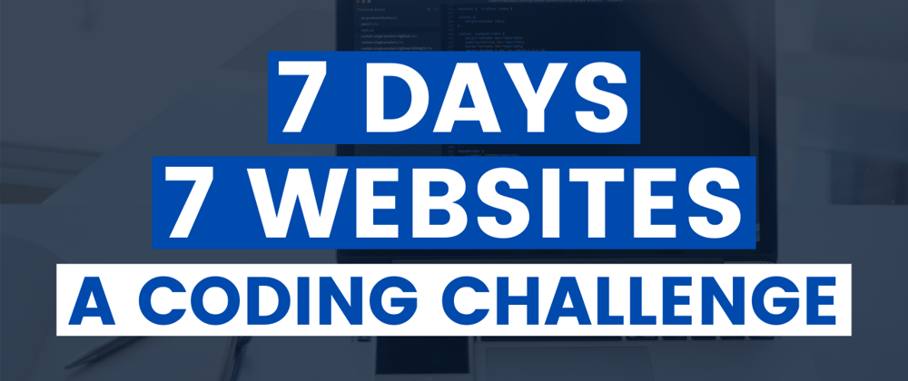 Cover image for The #7Days7Websites Coding Challenge