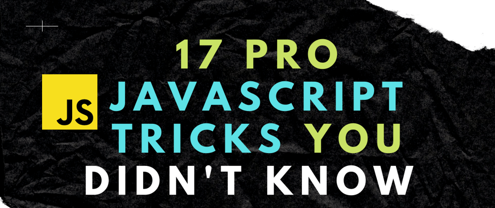 Cover image for 17 Pro JavaScript tricks you didn't know