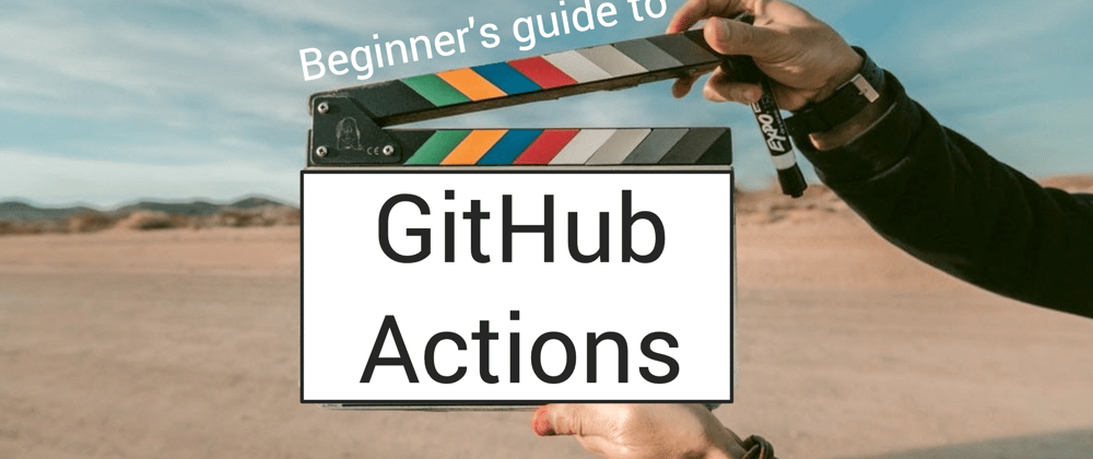 Cover image for Beginner's guide to GitHub Actions