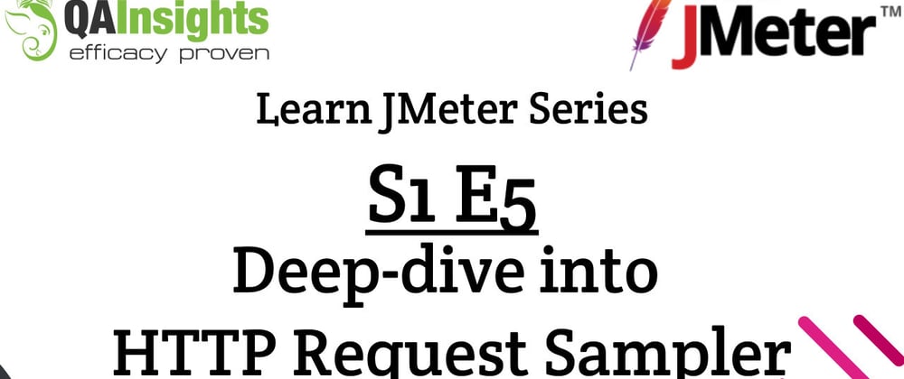 Cover image for S1E5 Learn JMeter Series - Deep dive into HTTP Request