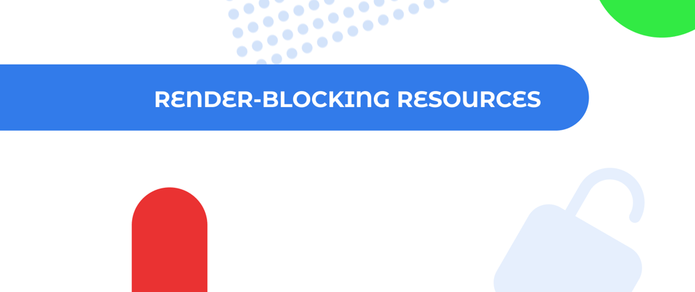 Cover image for Render-Blocking Resources
