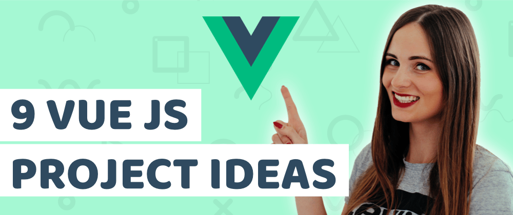 Cover image for 9 Interesting Vue JS Project Ideas for Beginners, That Can Help You To Get Hired