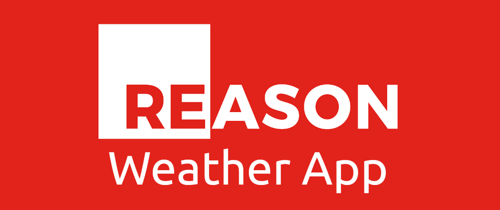 Cover image for How to create a Weather App in Reason and React
