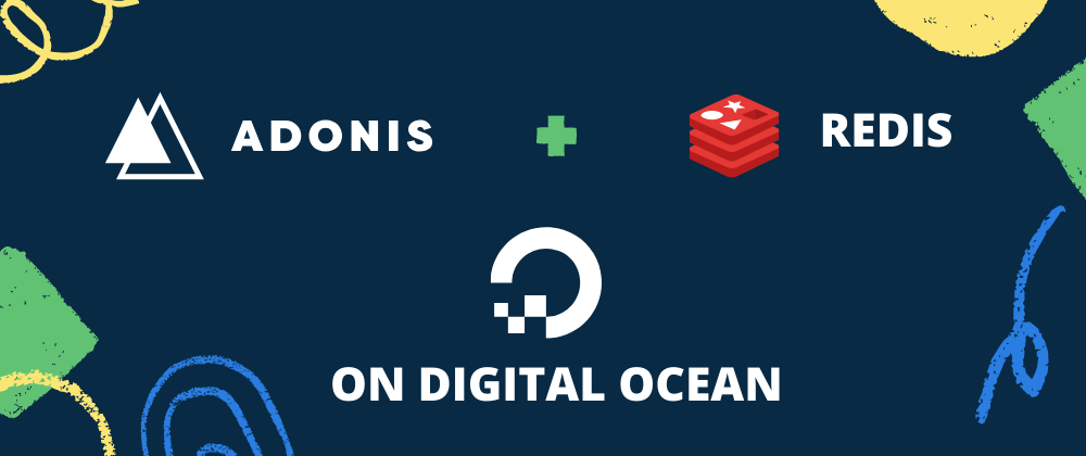 Cover image for How to deploy an AdonisJS app and Redis to Digital Ocean
