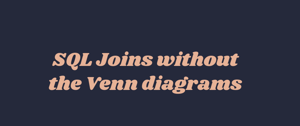 Cover image for SQL Joins without the Venn diagrams