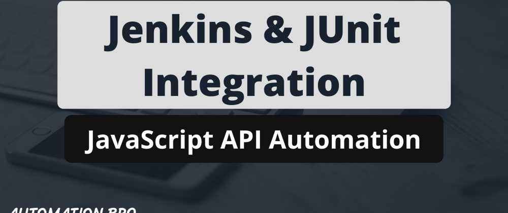 Cover image for Jenkins & JUnit Integration with the API Tests