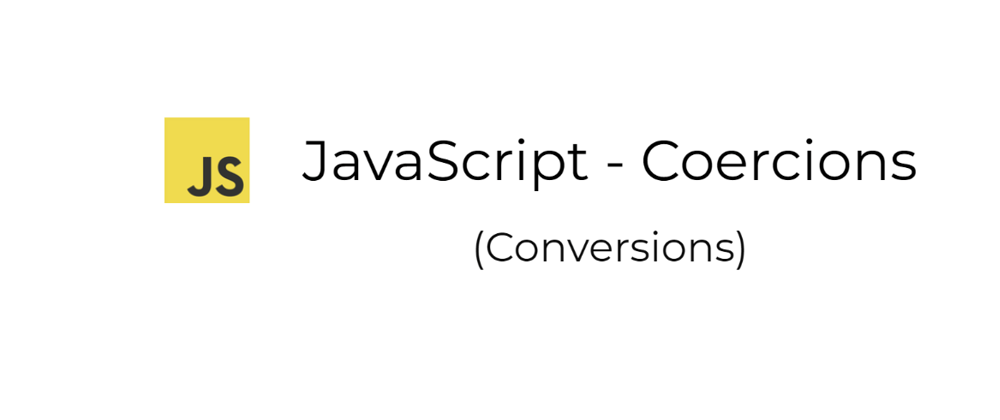 Cover image for Javascript Coercions (Conversions)