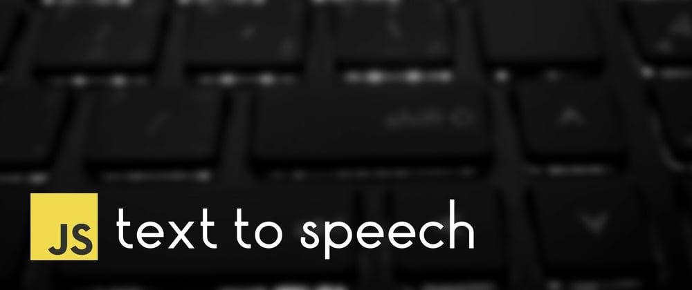Cover image for Text to Speech Using the Web Speech API in JavaScript