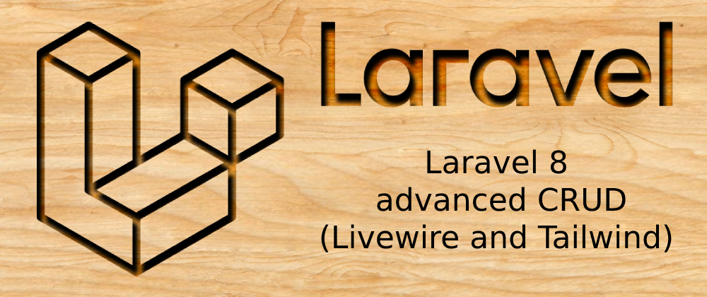 Cover image for Laravel 8 - advanced CRUD (Livewire and Tailwind)
