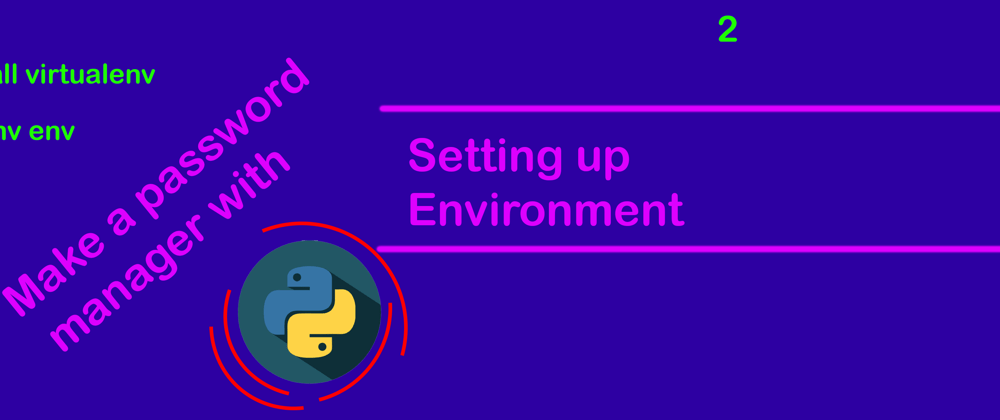Cover image for Make a password manager with python: Setting up the environment