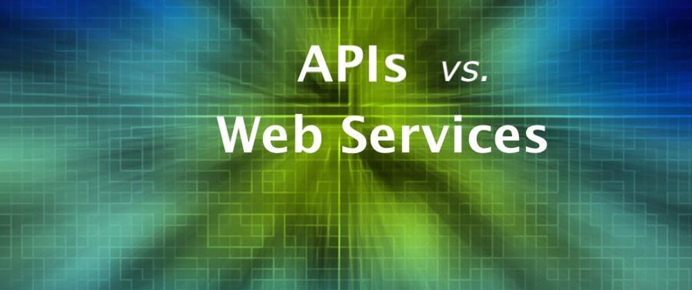 Cover image for APIs vs Web Services