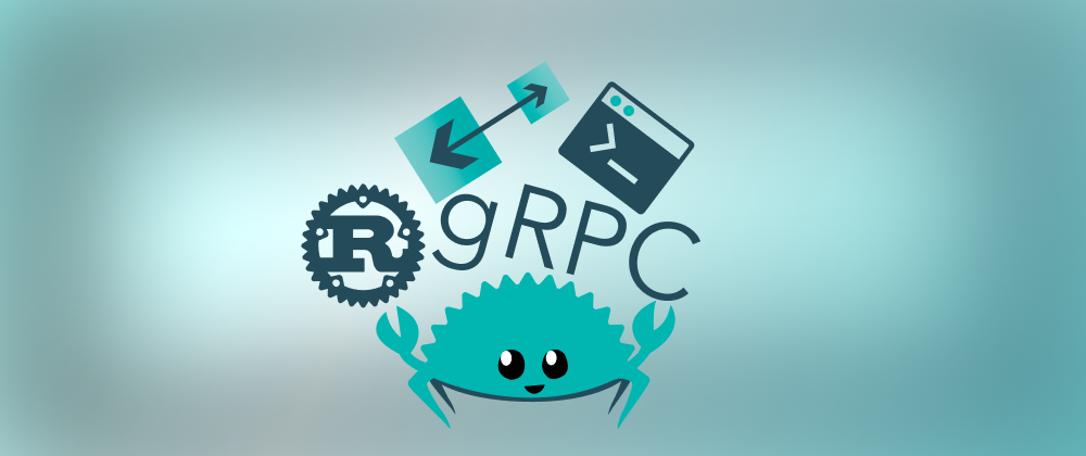 Cover image for Let’s build a single binary gRPC server-client with Rust in 2020 - Part 1