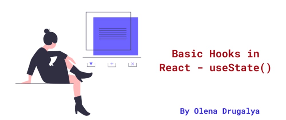 Cover image for Basic Hooks in React - useState()