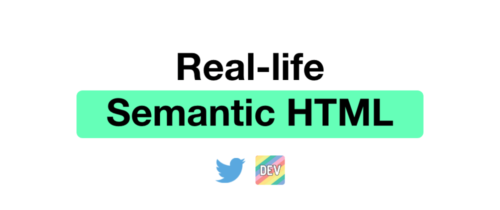 Cover image for Semantic HTML by real-life examples