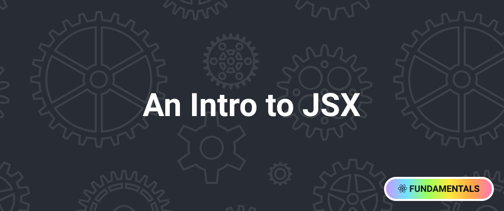 Cover image for An Intro to JSX