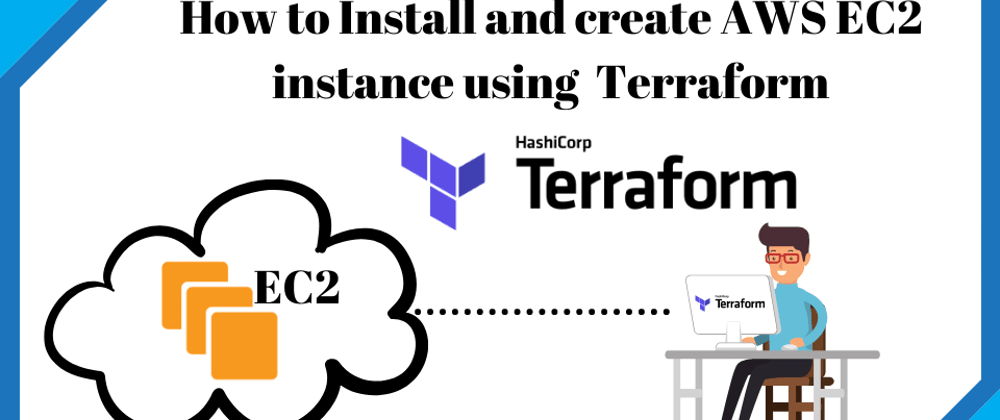 Cover image for How to Install and create AWS EC2 Instance using Terraform