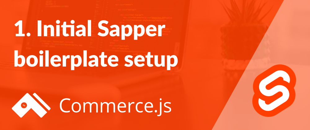Cover image for 1. Initial setup - Create a Commerce.js store with Svelte