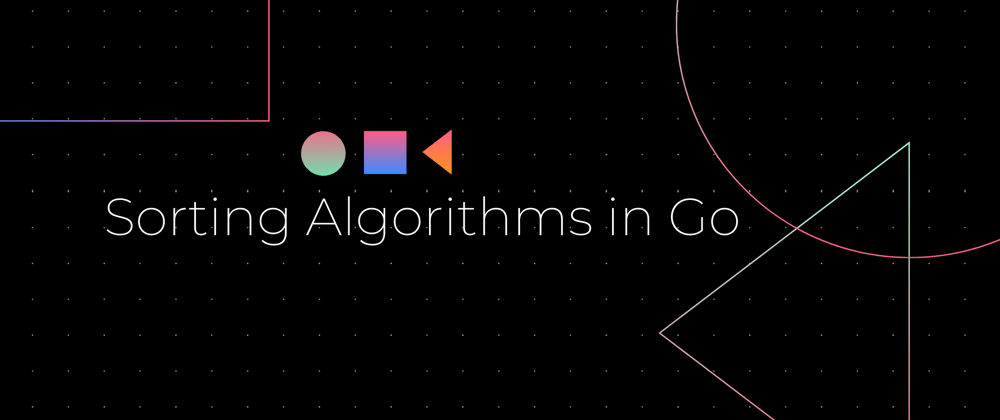 Cover image for Sorting Algorithms in Go