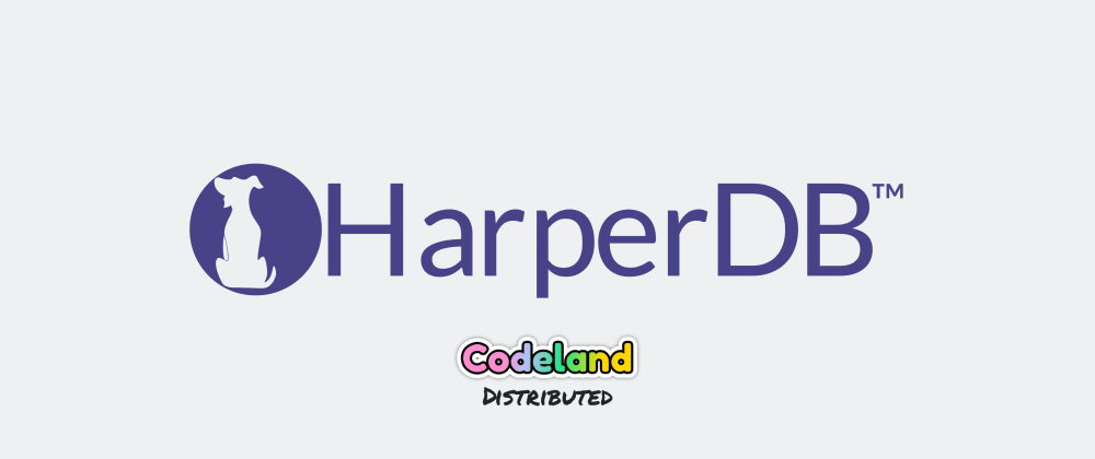 Cover image for Hey CodeLand! We're HarperDB and we make data management easy throughout your coding journey!