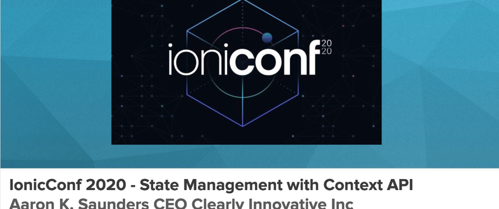 Cover image for Ioniconf2020 Slides & Code From My Talk On State Management In ReactJS